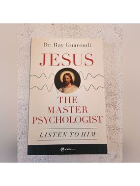 Jesus, the Master Psychologist: Listen to Him, Book by Ray Guarendi, New
